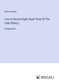 Produktbild: Love at Second Sight; Book Three Of The Little Ottley's