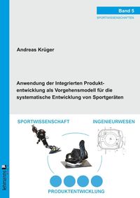 Produktbild: Anwendung der Integrierten Produktentwicklung als Vorgehensmodell f&uuml;r die systematische Entwicklung von Sportger&auml;ten