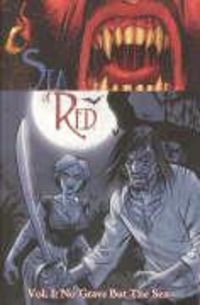 Produktbild: Remender, R: Sea of Red Volume 1: No Grave But the Sea