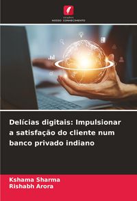 Produktbild: Del&iacute;cias digitais: Impulsionar a satisfa&ccedil;&atilde;o do cliente num banco privado indiano