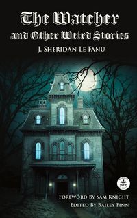 Produktbild: The Watcher and Other Weird Stories with Original Foreword by Sam Knight (Annotated)