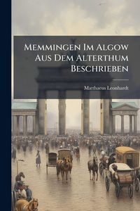 Produktbild: Memmingen Im Algow Aus Dem Alterthum Beschrieben
