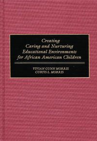Produktbild: Creating Caring and Nurturing Educational Environments for African American Children