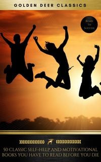 Produktbild: 50 Classic Self-Help And Motivational Books You Have To Read Before You Die (Golden Deer Classics)