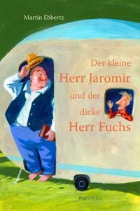 Bild vom Artikel Der kleine Herr Jaromir und der dicke Herr Fuchs vom Autor Martin Ebbertz