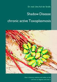 Bild vom Artikel Shadow Disease chronic active Toxoplasmosis vom Autor Uwe Auf der Strasse