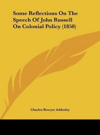 Produktbild: Some Reflections On The Speech Of John Russell On Colonial Policy (1850)