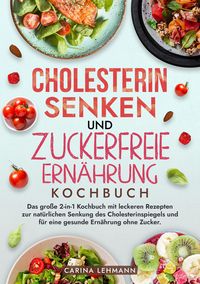 Produktbild: Cholesterin Senken und Zuckerfreie Ern&auml;hrung Kochbuch
