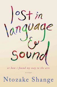 Produktbild: Lost in Language & Sound: Or How I Found My Way to the Arts: Essays