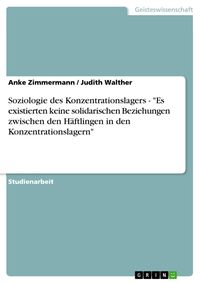 Produktbild: Soziologie des Konzentrationslagers - "Es existierten keine solidarischen Beziehungen zwischen den H&auml;ftlingen in den Konzentrationslagern"