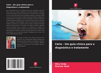 Produktbild: C&aacute;rie - Um guia cl&iacute;nico para o diagn&oacute;stico e tratamento