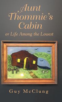 Bild vom Artikel Aunt Thommie's Cabin vom Autor Guy McClung