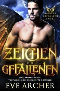 Produktbild: Zeichen der Gefallenen: Eine Paranormale, Teuflisch-Schicksalhafte Romanze (Dunkle Gefallene Engel, #1)