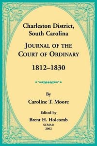 Produktbild: Charleston District, South Carolina, Journal of the Court of Ordinary 1812-1830