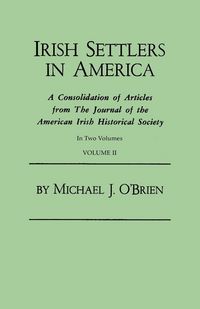 Produktbild: Irish Settlers in America. a Consolidation of Articles from the Journal of the American Irish Historical Society. in Two Volumes. Volume II