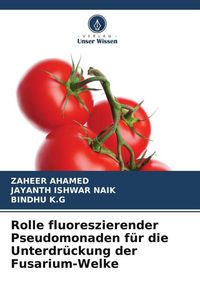 Produktbild: Rolle fluoreszierender Pseudomonaden f&uuml;r die Unterdr&uuml;ckung der Fusarium-Welke