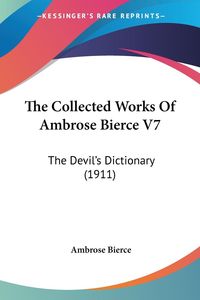 Bild vom Artikel The Collected Works Of Ambrose Bierce V7 vom Autor Ambrose Bierce