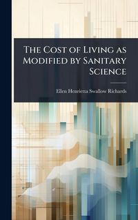 Produktbild: The Cost of Living as Modified by Sanitary Science