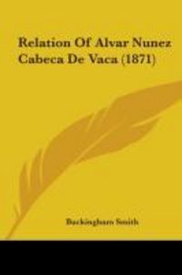 Produktbild: Relation Of Alvar Nunez Cabeca De Vaca (1871)