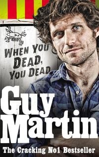 Produktbild: Guy Martin: When You Dead, You Dead