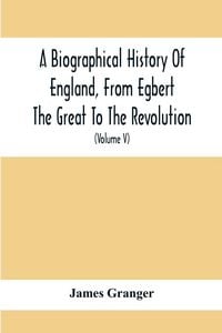 Produktbild: A Biographical History Of England, From Egbert The Great To The Revolution