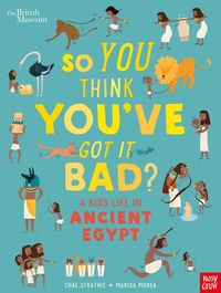 Bild vom Artikel British Museum: So You Think You've Got It Bad? A Kid's Life in Ancient Egypt vom Autor Chae Strathie