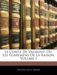 Bild vom Artikel G rard, P: Comte de Valmont; Ou, Les Garemens de La Raison, vom Autor Philippe Louis Gérard