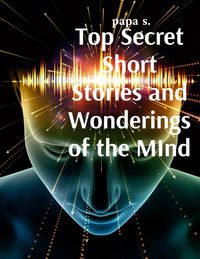 Produktbild: Top Secret Short Stories and Wonderings of the MInd