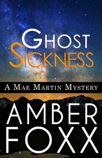 Produktbild: Ghost Sickness (Mae Martin Mysteries, #5)