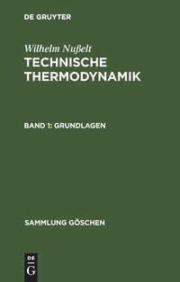 Bild vom Artikel Wilhelm Nußelt: Technische Thermodynamik / Grundlagen vom Autor Wilhelm Nusselt