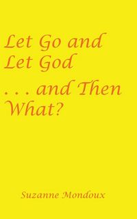 Produktbild: Let Go and Let God . . . and Then What?