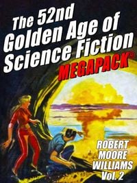 Produktbild: The 52nd Golden Age of Science Fiction: Robert Moore Williams (Vol. 2)