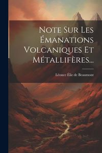 Produktbild: Note Sur Les &Eacute;manations Volcaniques Et M&eacute;tallif&egrave;res...