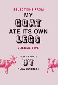 Produktbild: Selections from My Goat Ate Its Own Legs, Volume Five