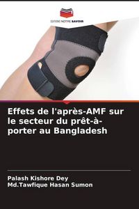 Produktbild: Effets de l'apr&egrave;s-AMF sur le secteur du pr&ecirc;t-&agrave;-porter au Bangladesh