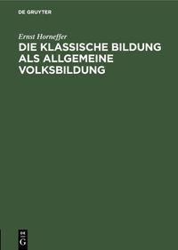 Produktbild: Die klassische Bildung als allgemeine Volksbildung