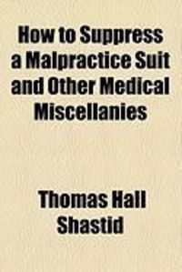 Produktbild: How to Suppress a Malpractice Suit and Other Medical Miscellanies