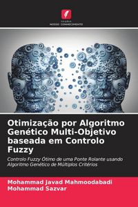 Produktbild: Otimiza&ccedil;&atilde;o por Algoritmo Gen&eacute;tico Multi-Objetivo baseada em Controlo Fuzzy