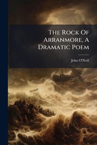 Produktbild: The Rock Of Arranmore, A Dramatic Poem