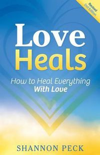 Produktbild: Love Heals: How to Heal Everything with Love