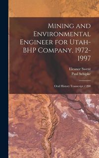Produktbild: Mining and Environmental Engineer for Utah-BHP Company, 1972-1997: Oral History Transcript / 200