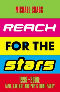 Produktbild: Reach for the Stars: 1996-2006: Fame, Fallout and Pop's Final Party