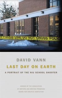 Bild vom Artikel Last Day on Earth: A Portrait of the NIU School Shooter vom Autor David Vann