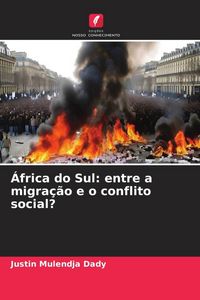 Produktbild: &Aacute;frica do Sul: entre a migra&ccedil;&atilde;o e o conflito social?