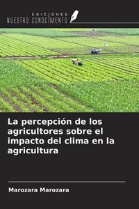 Produktbild: La percepci&oacute;n de los agricultores sobre el impacto del clima en la agricultura
