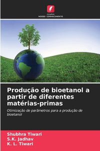 Produktbild: Produ&ccedil;&atilde;o de bioetanol a partir de diferentes mat&eacute;rias-primas