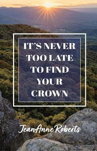 Produktbild: It's Never Too Late to Find Your Crown