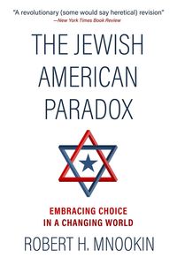 Bild vom Artikel The Jewish American Paradox: Embracing Choice in a Changing World vom Autor Robert H. Mnookin