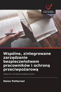 Produktbild: Wsp&oacute;lne, zintegrowane zarz&iquest;dzanie bezpiecze&iquest;stwem pracownik&oacute;w i ochron&iquest; przeciwpo&iquest;arow&iquest;
