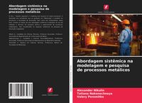 Produktbild: Abordagem sist&ecirc;mica na modelagem e pesquisa de processos met&aacute;licos